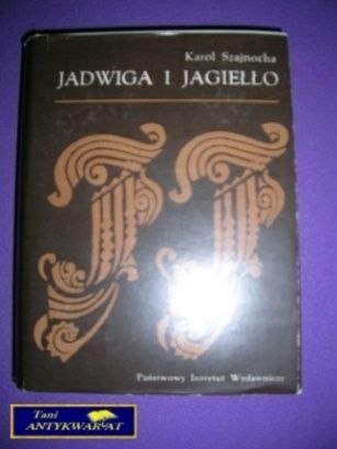 JADWIGA I JAGIEŁŁO Tom 1-2 - K. Szajnocha