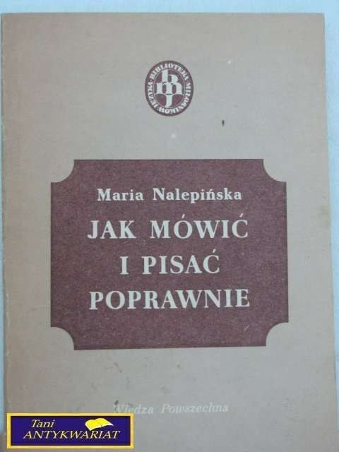 JAK MÓWIĆ I PISAĆ POPRAWNIE - M. Nalepińska