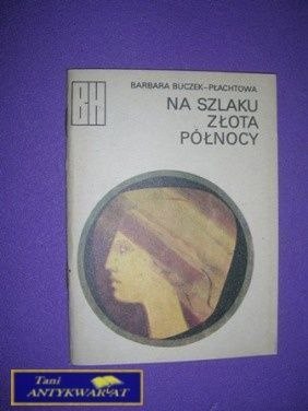 NA SZLAKU ZŁOTA PÓŁNOCY WYDANIE DRUGIE