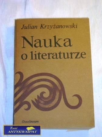 NAUKA O LITERATURZE Julian Krzyżanowski