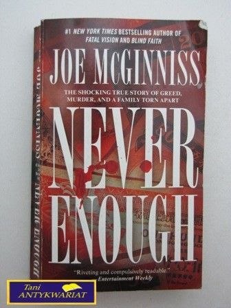 NEVER ENOUGH Joe McGinniss