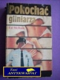 POKOCHAĆ GLINIARZA - Ed McBain