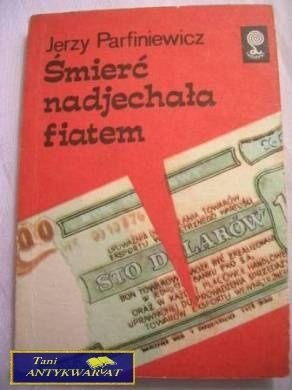 ŚMIERĆ NADJECHAŁA FIATEM Jerzy Parfiniewicz