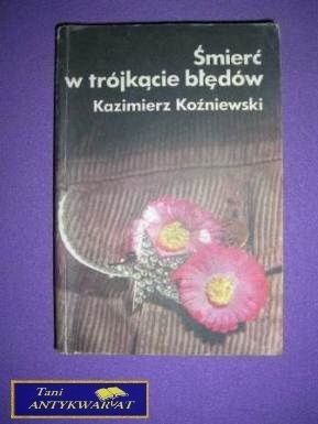 ŚMIERĆ W TRÓJKĄCIE BŁĘDÓW-K.Koźniewski