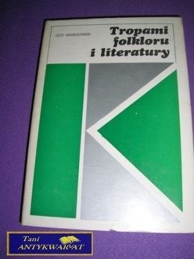 TROPAMI FOLKLORU I LITERATURY-J.Magnuszewski