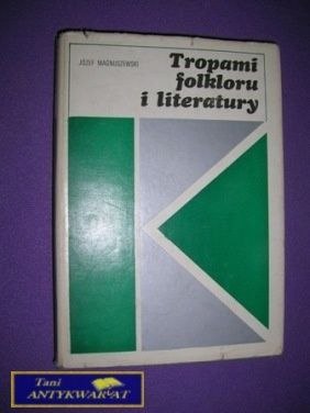 TROPAMI FOLKLORU I LITERATURY J. Magnuszewski