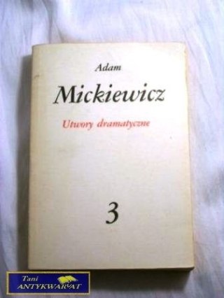 UTWORY DRAMATYCZNE Adam Mickiewicz