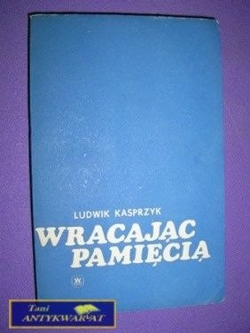 WRACAJĄC PAMIĘCIĄ L. Kasprzyk