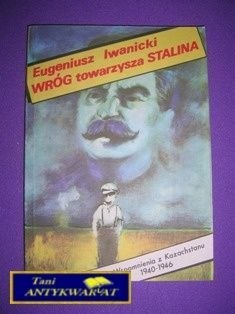 WRÓG TOWARZYSZA STALINA-Eugeniusz Iwanicki