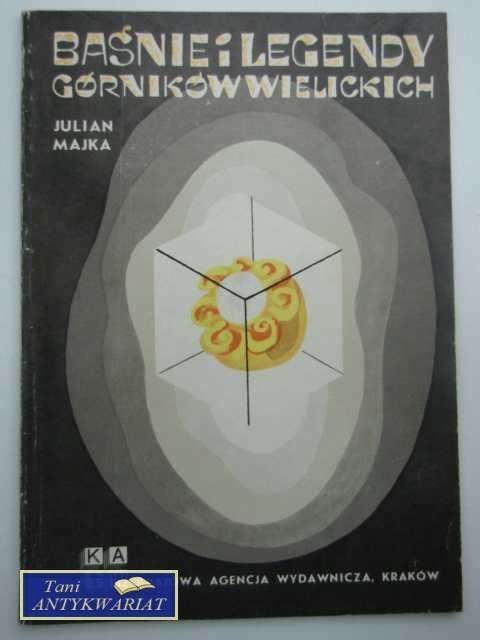 BAŚNIE I LEGENDY GÓRNIKÓW WIELICKICH