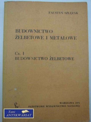 BUDOWNICTWO ŻELBETONOWE I METALOWE cz. I