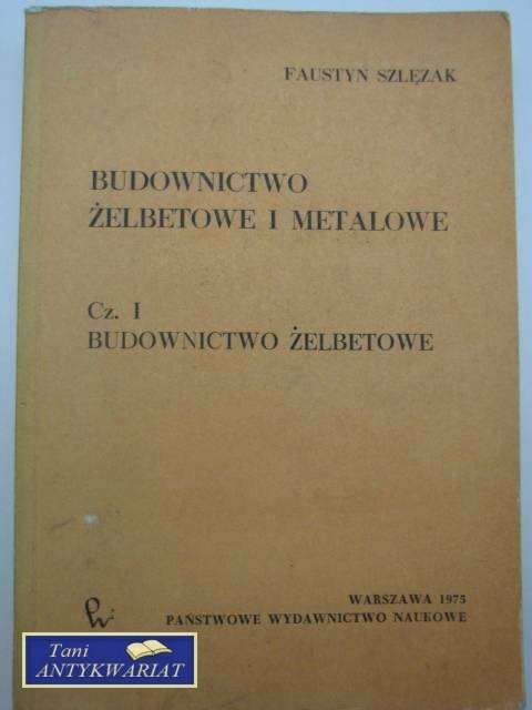 BUDOWNICTWO ŻELBETONOWE I METALOWE cz. I