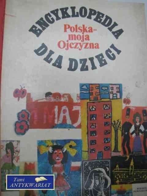 ENCYKLOPEDIA DLA DZIECI POLSKA - MOJA OJCZYZNA