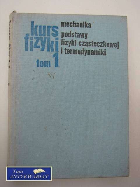 MECHANIKA PODSTAWY FIZYKI CZĄSTECZKOWEJ I