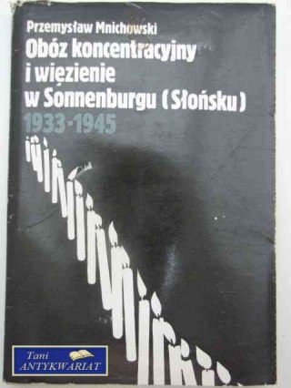 OBÓZ KONCENTRACYJNY I WIĘZIENIE W SONNENBURGU 1933-1945