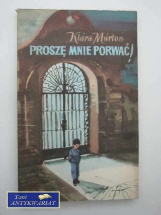 PROSZĘ MNIE PORWAĆ !