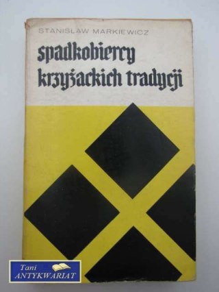 SPADKOBIERCY KRZYŻACKICH TRADYCJI