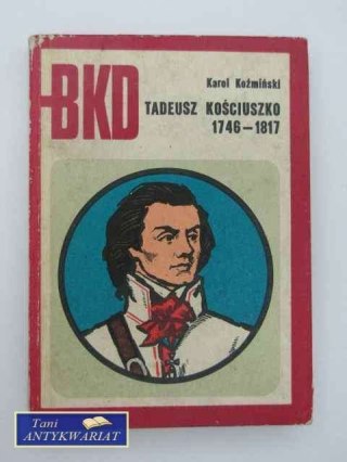 TADEUSZ KOŚCIUSZKO 1746-1817