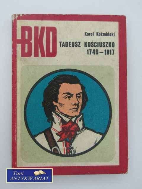 TADEUSZ KOŚCIUSZKO 1746-1817