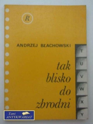 TAK BLISKO DO ZBRODNI