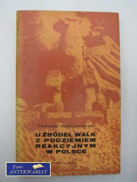 U ŹRÓDEŁ WALK Z PODZIEMIEM REAKCYJNYM W POLSCE