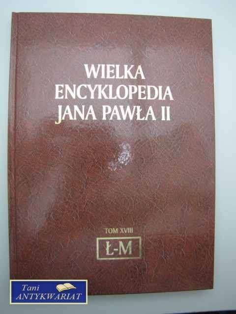 WIELKA ENCYKLOPEDIA JANA PAWŁA II Ł-M