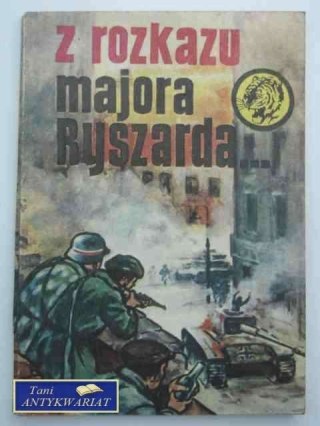 Z ROZKAZU MAJORA RYSZARDA