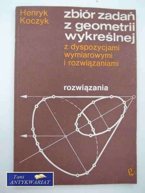 ZBIÓR ZADAŃ Z GEOMETRII WYKREŚLNEJ