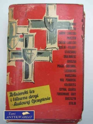 ŻOŁNIERSKI LOS I BITEWNE DROGI LUDOWEJ OJCZYŹNIE