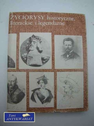 ŻYCIORYSY HISTORYCZNE, LITERACKI I LEGENDARNE