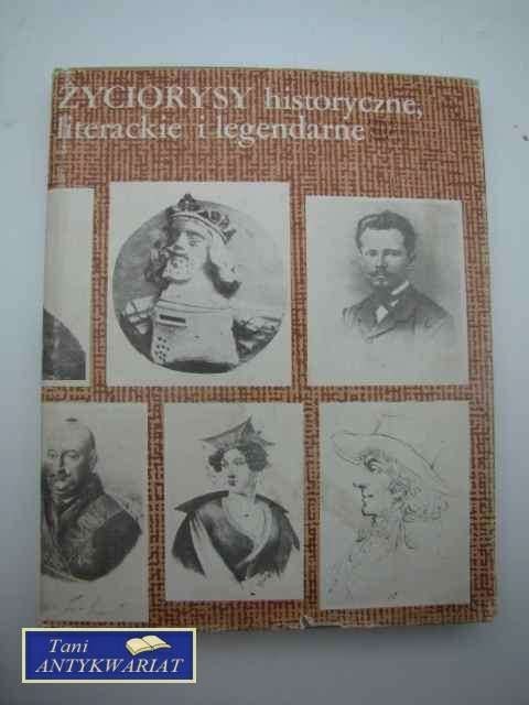 ŻYCIORYSY HISTORYCZNE, LITERACKI I LEGENDARNE