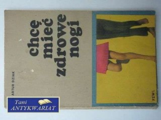 CHCĘ MIEĆ ZDROWE NOGI