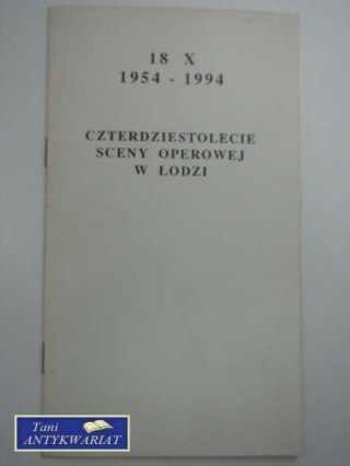 CZTERDZIESTOLECIE SCENY OPEROWEJ W ŁODZI