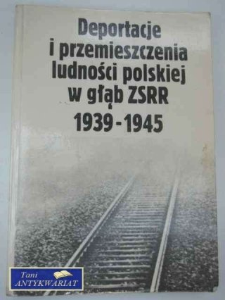 DEPORTACJE I PRZEMIESZCZENIA LUDNOŚCI POLSKIEJ