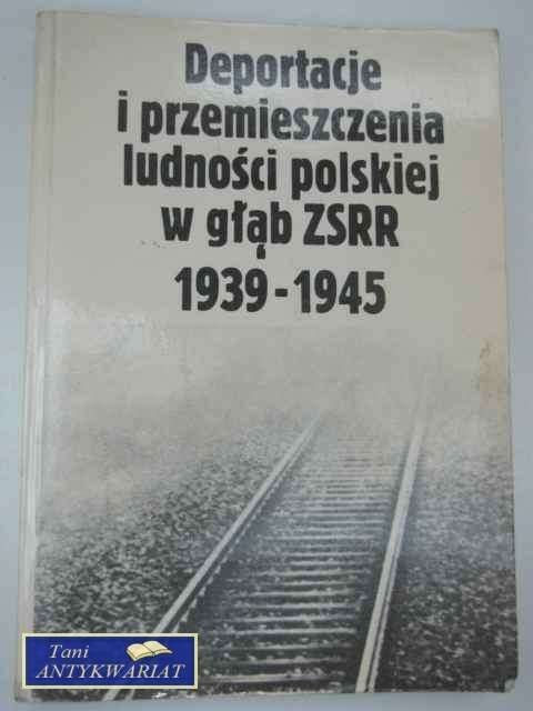 DEPORTACJE I PRZEMIESZCZENIA LUDNOŚCI POLSKIEJ