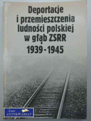 DEPORTACJE I PRZEMIESZCZENIA LUDNOŚCI POLSKIEJ