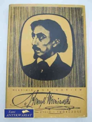 HENRYK WENIAWSKI ŻYCIE I TWÓRCZOŚĆ