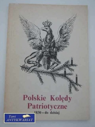 POLSKIE KOLĘDY PATRIOTYCZNE 1830-do dzisiaj