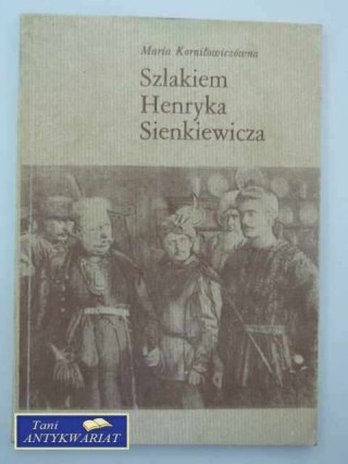SZLAKIEM HENRYKA SIENKIEWICZA