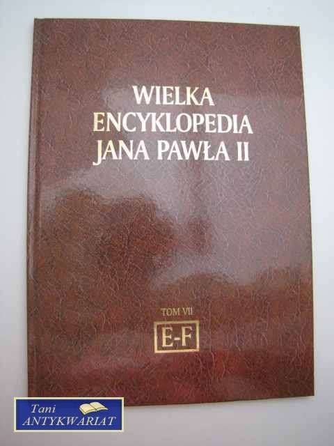 WIELKA ENCYKLOPEDIA JANA PAWŁA II TOM VII E-F