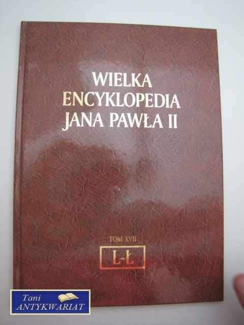 WIELKA ENCYKLOPEDIA JANA PAWŁA II TOM XVII L-Ł