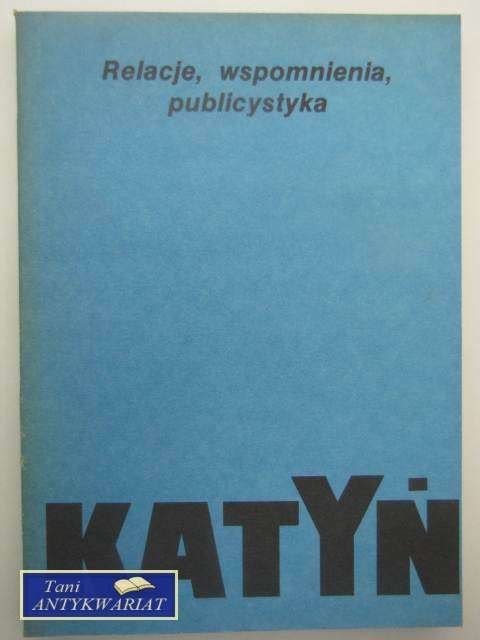 KATYŃ RELACJA, WSPOMNIENIA, PUBLICYSTYKA