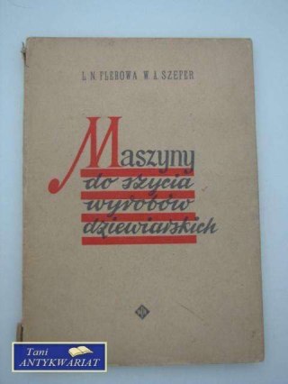 MASZYNY DO SZYCIA\WYROBÓW DZIEWIARSKICH