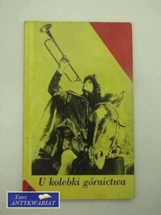 U kolebki górnictwa