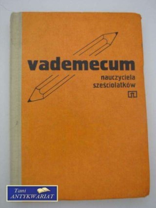 VADEMECUM NAUCZYCIELA SZEŚCIOLATKÓW