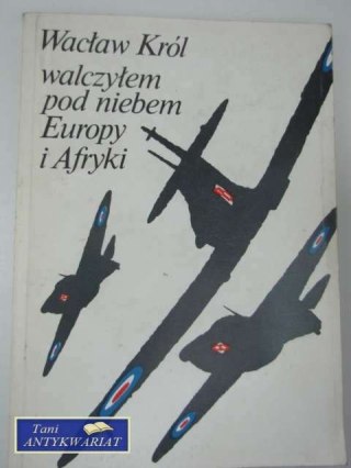 WALCZYŁEM POD NIEBEM EUROPY I AFRYKI