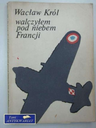 WALCZYŁEM POD NIEBEM FRANCJI