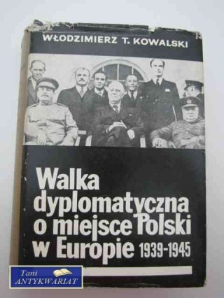 WALKA DYPLOMATYCZNA O MIEJSCE POLSKI W EUROPIE