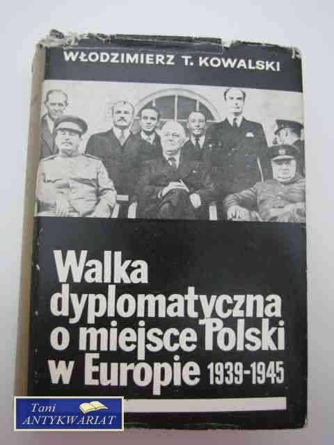 WALKA DYPLOMATYCZNA O MIEJSCE POLSKI W EUROPIE