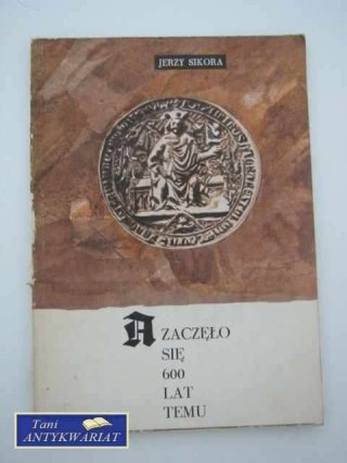 ZACZĘŁO SIĘ 600 LAT TEMU